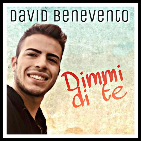 David Benevento, Dimmi di te